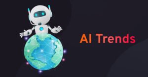 AI Trends: The Most Important Artificial Intelligence Trends to Watch